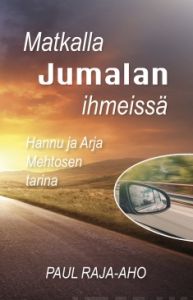 Matkalla Jumalan ihmeissä - Hannu ja Arja Mehtosen tarina