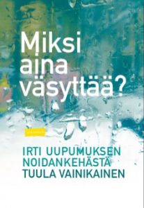 Miksi aina väsyttää? - Irti uupumisen noidankehästä