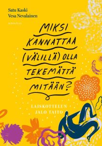 Miksi kannattaa (välillä) olla tekemättä mitään? - Laiskottelun jalo taito