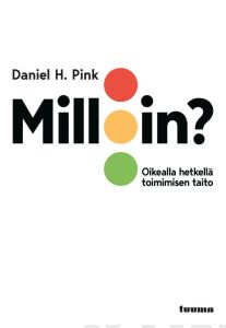Milloin? Oikeassa hetkellä toimimisen taito