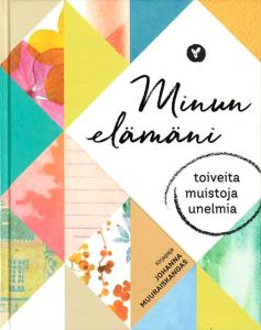 Minun elämäni - Toiveita, muistoja, unelmia