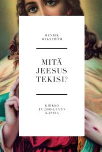 Mitä Jeesus tekisi? Kirkko ja 2000-luvun kapina