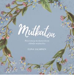 Mutkaton - Aforismeja keskeneräisen elämän matkoilta