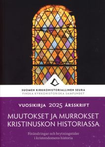 Muutokset ja murrokset kristinuskon historiassa. Suomen kirkkohistoriallisen seuran vuosikirja 115