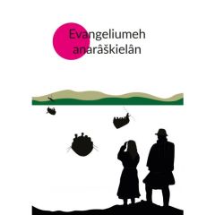 Neljä evankeliumia inarinsaameksi - Evangeliumeh anarâškielân