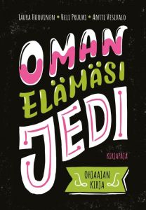 Oman elämäsi jedi - Itsenäistyjän kurssin ohjaajan kirja