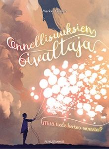 Onnellisuuksen oivaltaja - Mitä tiede kertoo onnesta?
