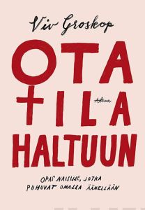 Ota tila haltuun - Opas naisille, jotka puhuvat omalla äänellään