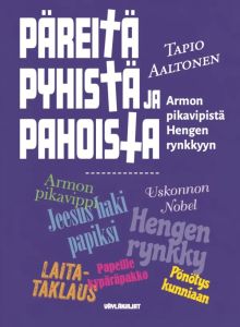Päreitä pyhistä ja pahoista – Armon pikavipistä Hengen rynkkyyn