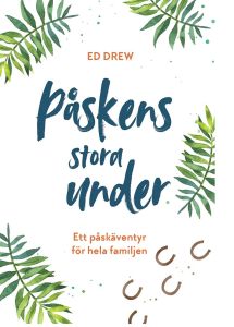 Påskens stora under - Ett påskäventyr för hela familjen
