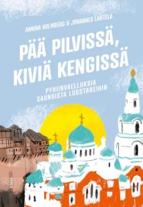 Pää pilvissä, kiviä kengissä - pyhiinvaelluksia saunoista luostareihin