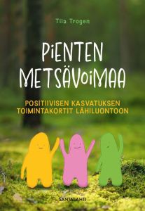 Pienten metsävoimaa - Positiivisen kasvatuksen toimintakortit lähiluontoon