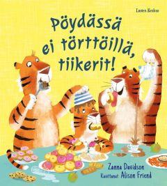 Pöydässä ei törttöillä, tiikerit!