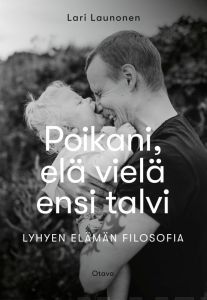 Poikani, elä vielä ensi talvi - Lyhyen elämän filosofia