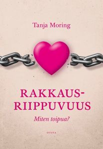 Rakkausriippuvuus - Miten toipua?