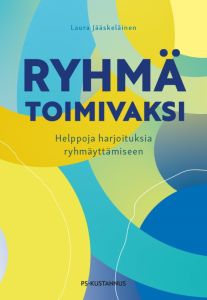 Ryhmä toimivaksi - helppoja harjoituksia ryhmäyttämiseen