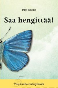 Saa hengittää! Viisi vuotta rintasyövästä