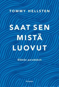 Saat sen mistä luovut - Elämän paradoksit