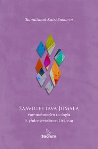 Saavutettava Jumala - Vammaisuuden teologia ja yhdenvertaisuus kirkossa