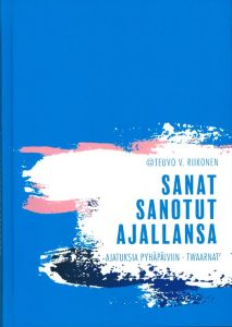 Sanat sanotut ajallansa - Ajatuksia pyhäpäiviin - Twaarnat