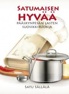 Satumaisen hyvää - Pääskynpesän lasten suosikkiruokia