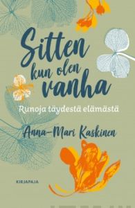 Sitten kun olen vanha - Runoja täydestä elämästä