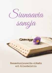 Siunaavia sanoja, raamatunlauseita elämän eri tilanteisiin