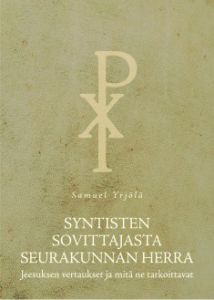 Syntisten sovittajasta seurakunnan Herra - Jeesuksen vertaukset ja mitä ne tarkoittavat