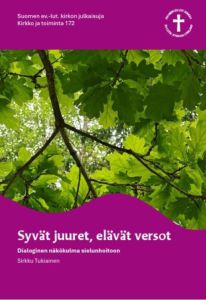 Syvät juuret, elävät versot - Dialoginen näkökulma sielunhoitoon