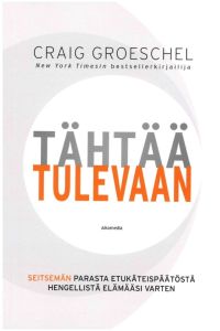 Tähtää tulevaan - Seitsemän parasta etukäteispäätöstä hengellistä elämääsi varten