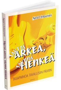 Täynnä arkea, täynnä henkeä