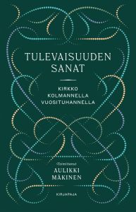 Tulevaisuuden sanat - Kirkko kolmannella vuosituhannella