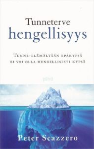 Tunneterve hengellisyys - Tunne-elämältään epäkypsä ei voi olla hengellisesti kypsä