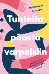 Tunteita päästä varpaisiin - Kehotietoisuus lapsen ja aikuisen tunnetaitojen tukena
