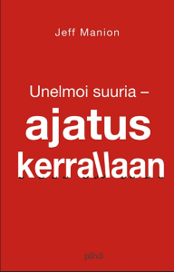 Unelmoi suuria - ajatus kerrallaan