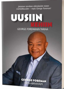 Uusiin kehiin - George Foremanin tarina
