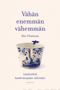 Vähän enemmän vähemmän - Löytöretkiä kestävämpään elämään