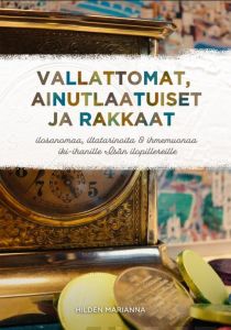 Vallattomat, ainutlaatuiset ja rakkaat - Ilosanomaa, iltatarinoita & ihmemuonaa iki-ihanille isän ilopillereille