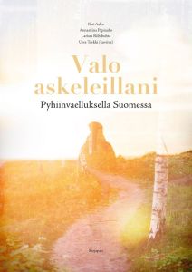 Valo askeleillani - Pyhiinvaelluksella Suomessa