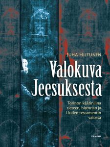 Valokuva Jeesuksesta - Torinon käärinliina tieteen, historian ja Uuden testamentin valossa