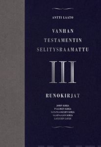Vanhan testamentin selitysraamattu osa III Runokirjat - Job, Psalmit, Sananlaskut, Saarnaaja, Laulujen laulu