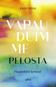 Vapauduimme pelosta - Haastatellut kertovat