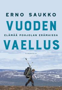 Vuoden vaellus - Elämää Pohjolan erämaissa