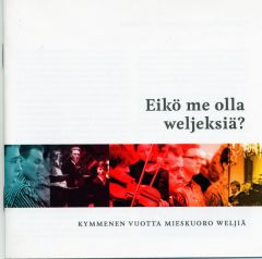 CD EIKÖ ME OLLA WELJEKSIÄ?