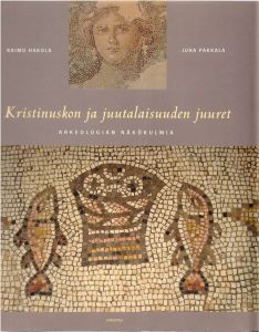 Kristinuskon ja juutalaisuuden juuret - Arkeologian näkökulmia