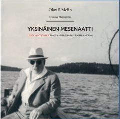 Yksinäinen mesenaatti - Usko ja mystiikka Amos Andersonin elämänvoimana