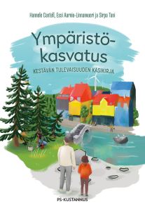Ympäristökasvatus - Kestävän tulevaisuuden käsikirja