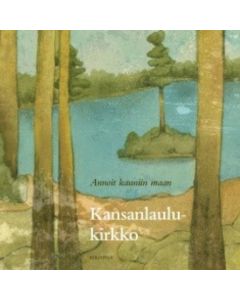 Kansanlaulukirkko - Annoit kauniin maan
