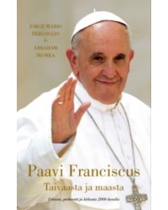 Paavi Franciscus - Taivaasta ja maasta