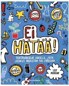Ei hätää! - Tehtäväkirja sinulle, jota joskus ahdistaa tai stressaa